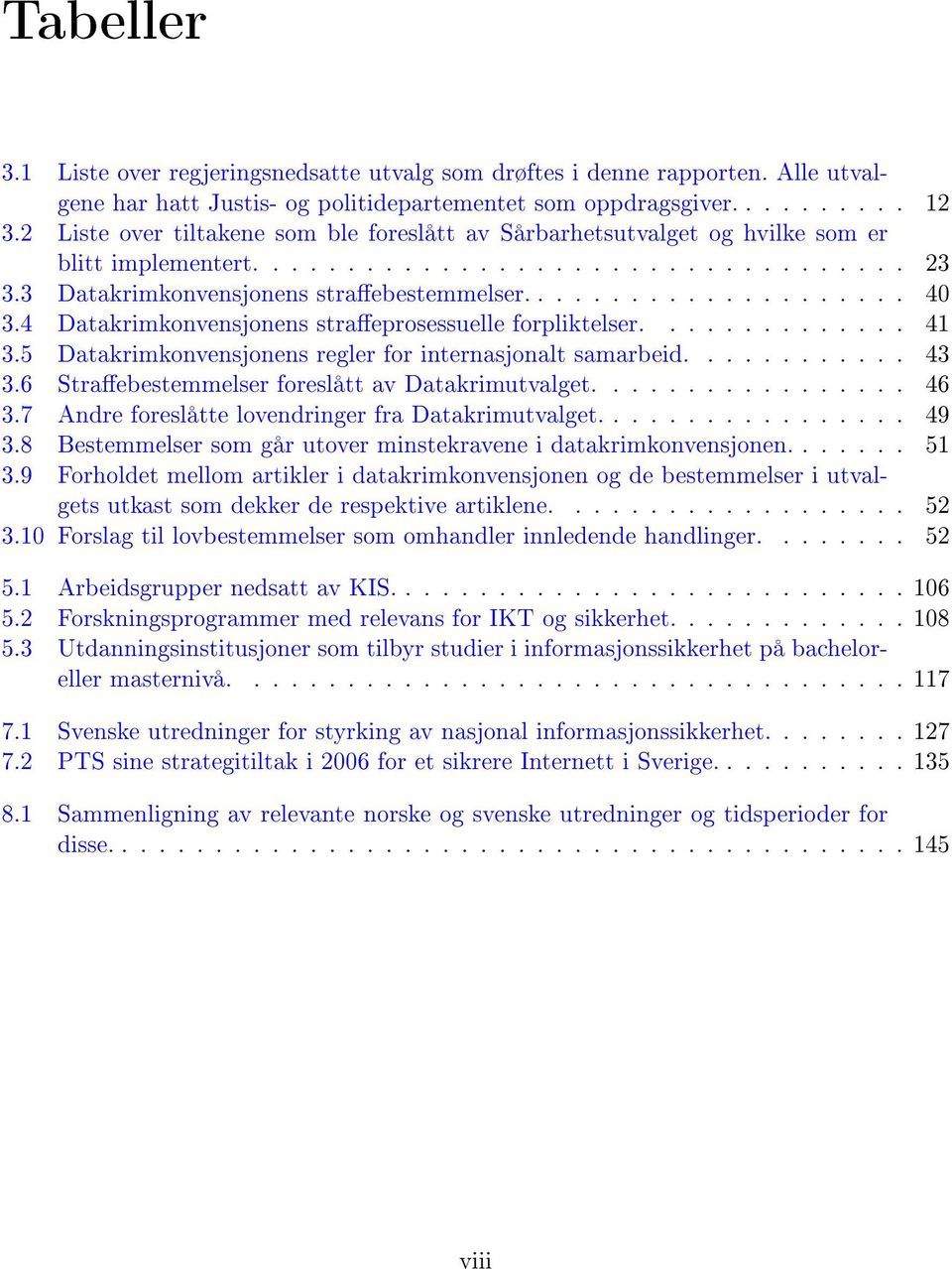 4 Datakrimkonvensjonens straeprosessuelle forpliktelser.............. 41 3.5 Datakrimkonvensjonens regler for internasjonalt samarbeid............ 43 3.