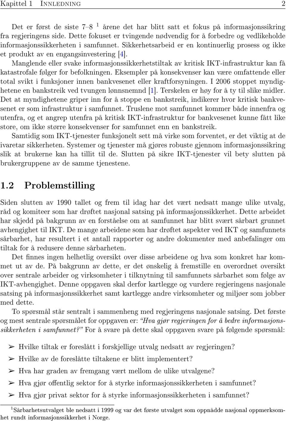 Manglende eller svake informasjonssikkerhetstiltak av kritisk IKT-infrastruktur kan få katastrofale følger for befolkningen.