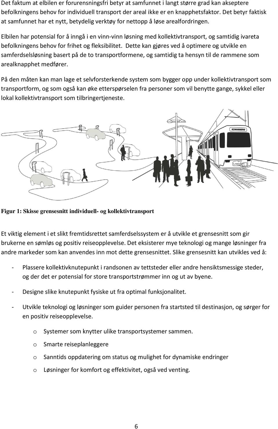 Elbilen har potensial for å inngå i en vinn-vinn løsning med kollektivtransport, og samtidig ivareta befolkningens behov for frihet og fleksibilitet.