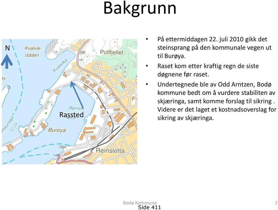 Raset kom etter kraftig regn de siste døgnene før raset.