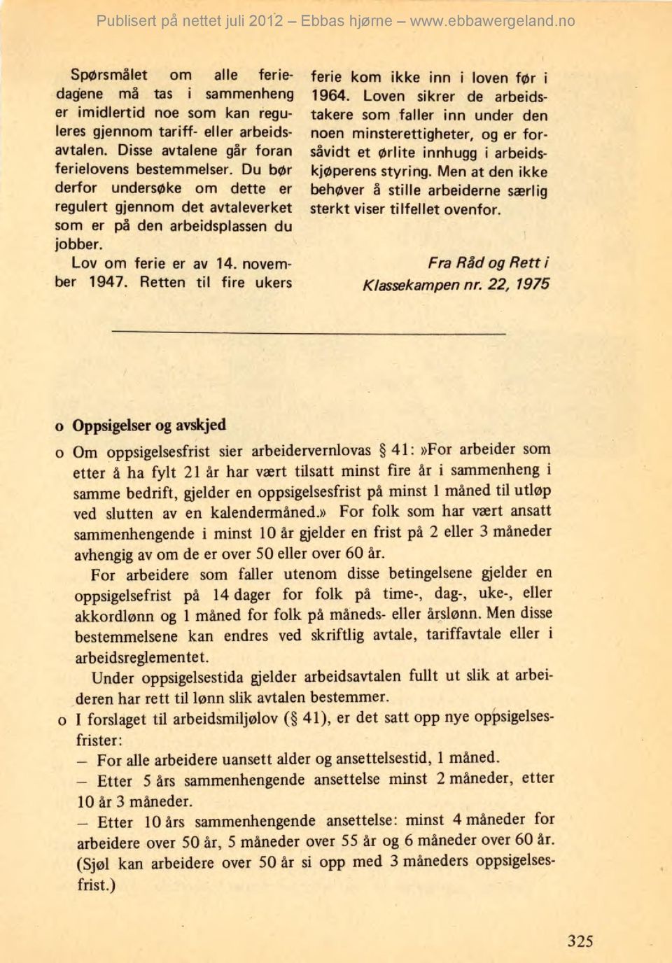 Retten til fire ukers ferie kom ikke inn i loven før i 1964.