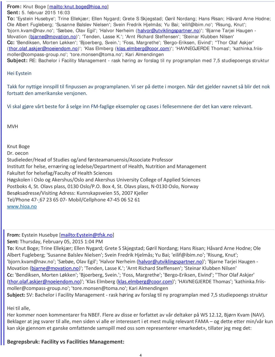 Hjelmås; Yu Bai; 'eilif@ibim.no'; 'Risung, Knut'; 'bjorn.kvam@nav.no'; 'Sæbøe, Olav Egil'; 'Halvor Nerheim (halvor@utviklingspartner.no)'; 'Bjarne Tarjei Haugen - Movation (bjarne@movation.