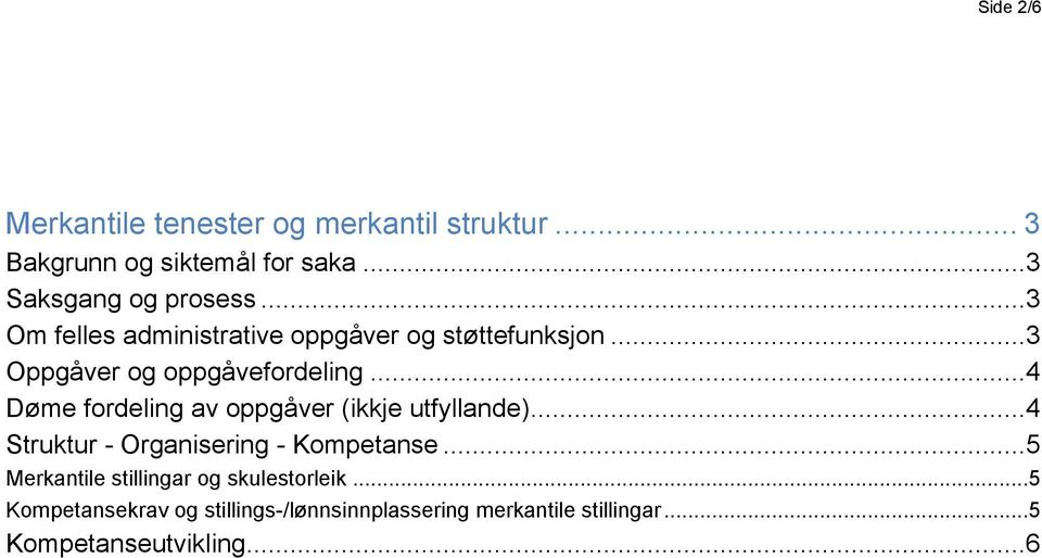 ..4 Døme fordeling av oppgåver (ikkje utfyllande)...4 Struktur - Organisering - Kompetanse.