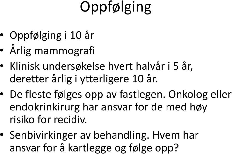 De fleste følges opp av fastlegen.