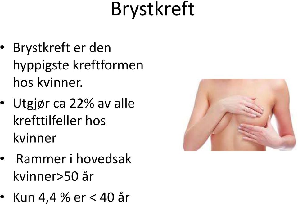 Utgjør ca 22% av alle krefttilfeller hos