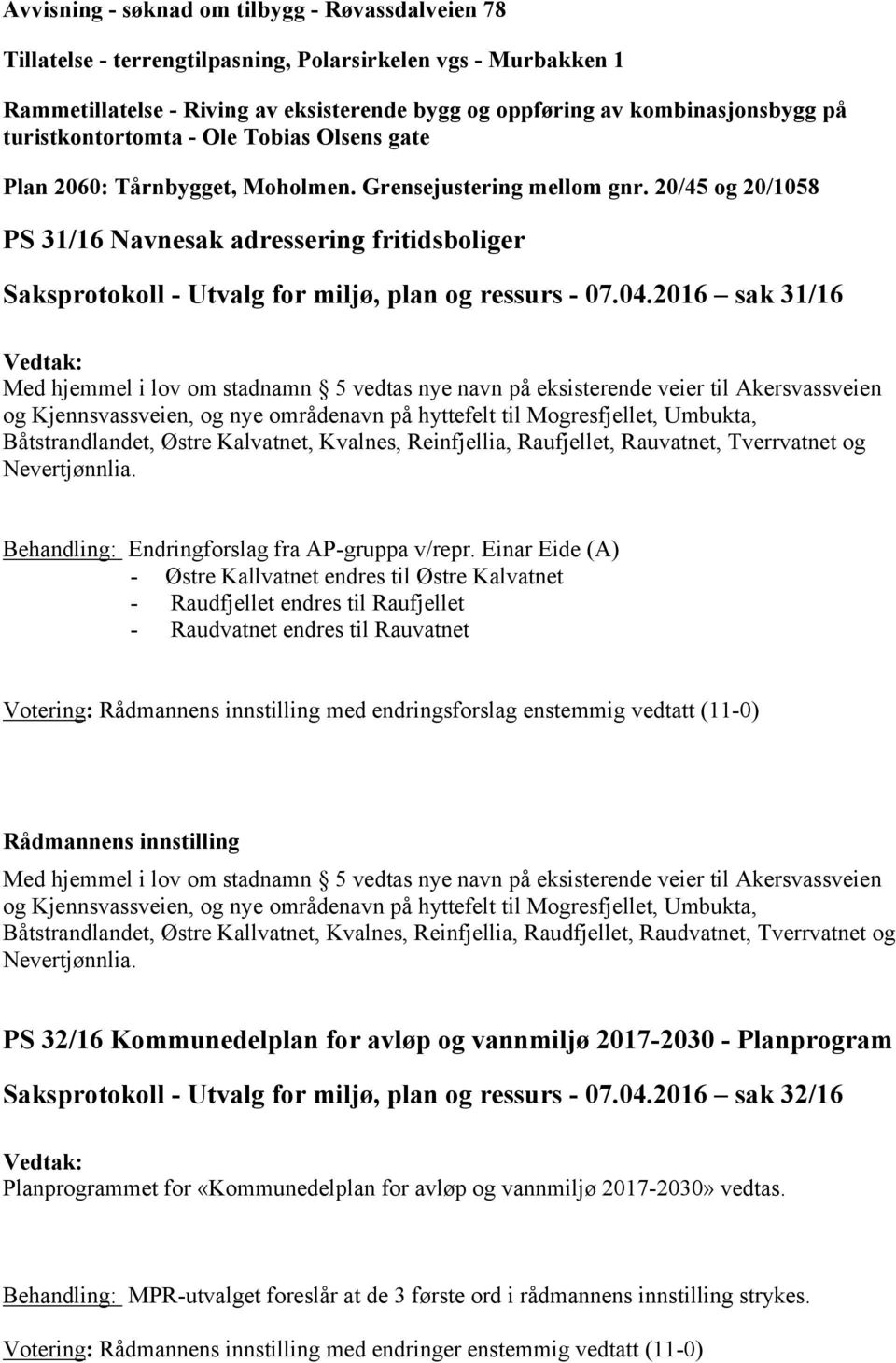 20/45 og 20/1058 PS 31/16 Navnesak adressering fritidsboliger Saksprotokoll - Utvalg for miljø, plan og ressurs - 07.04.