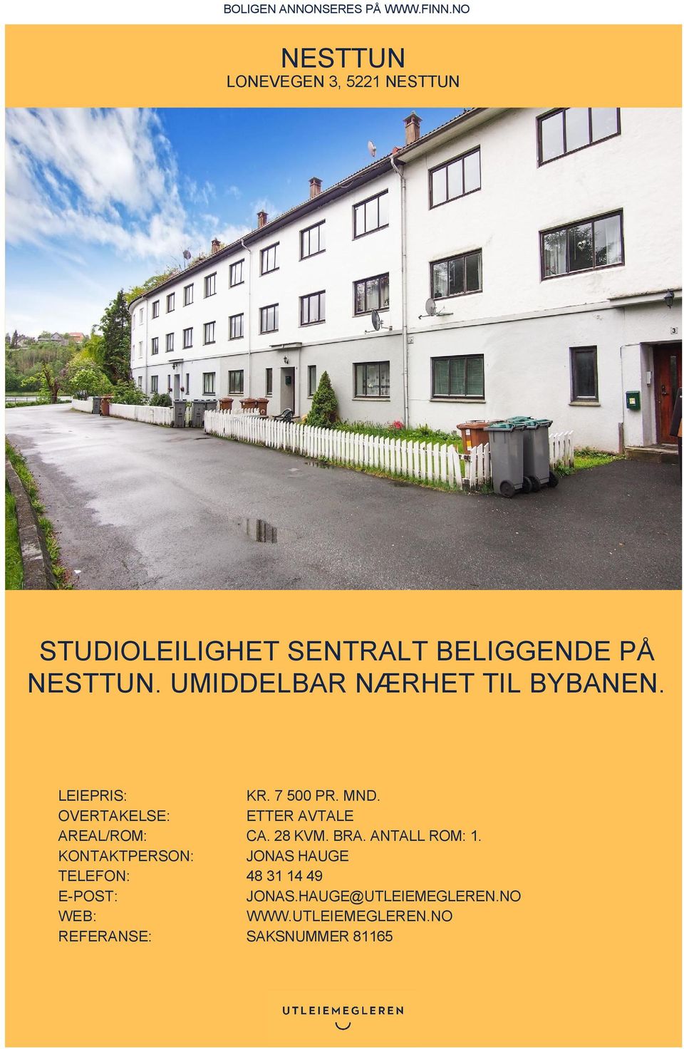 UMIDDELBAR NÆRHET TIL BYBANEN. LEIEPRIS: KR. 7 500 PR. MND.