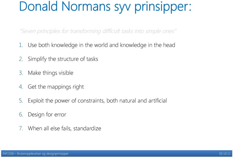 Simplify the structure of tasks 3. Make things visible 4. Get the mappings right 5.