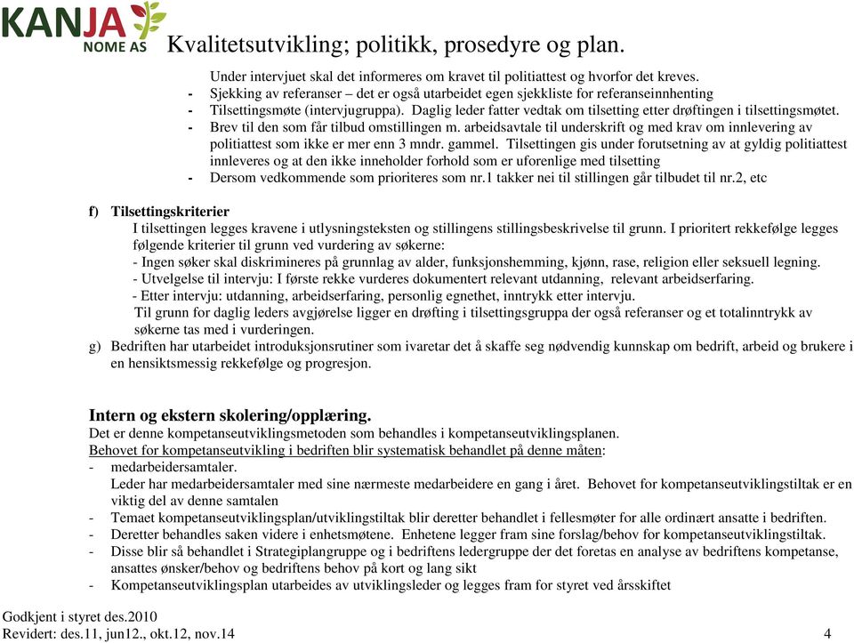 Daglig leder fatter vedtak om tilsetting etter drøftingen i tilsettingsmøtet. - Brev til den som får tilbud omstillingen m.