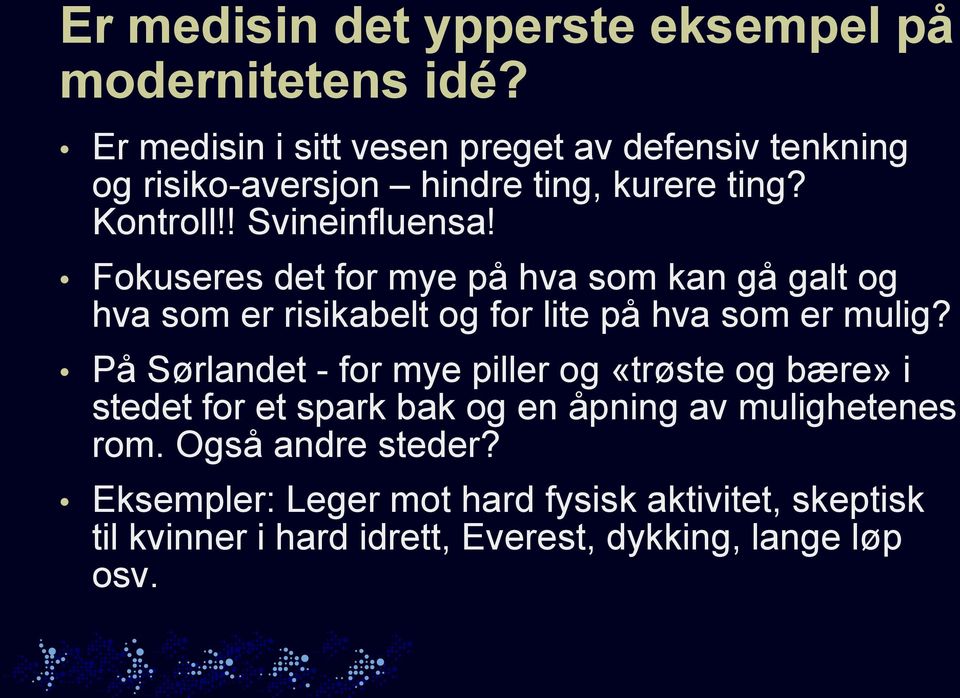 Fokuseres det for mye på hva som kan gå galt og hva som er risikabelt og for lite på hva som er mulig?