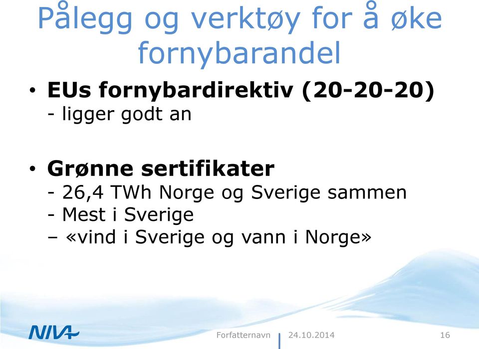 sertifikater - 26,4 TWh Norge og Sverige sammen - Mest