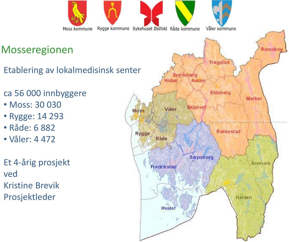 Rygge: 14 293 Råde: 6 882 Våler: 4 472 Et 4