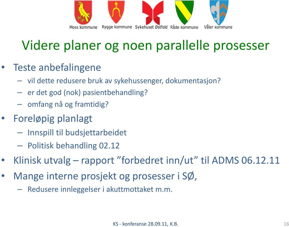 Foreløpig planlagt Innspill til budsjettarbeidet Politisk behandling 02.