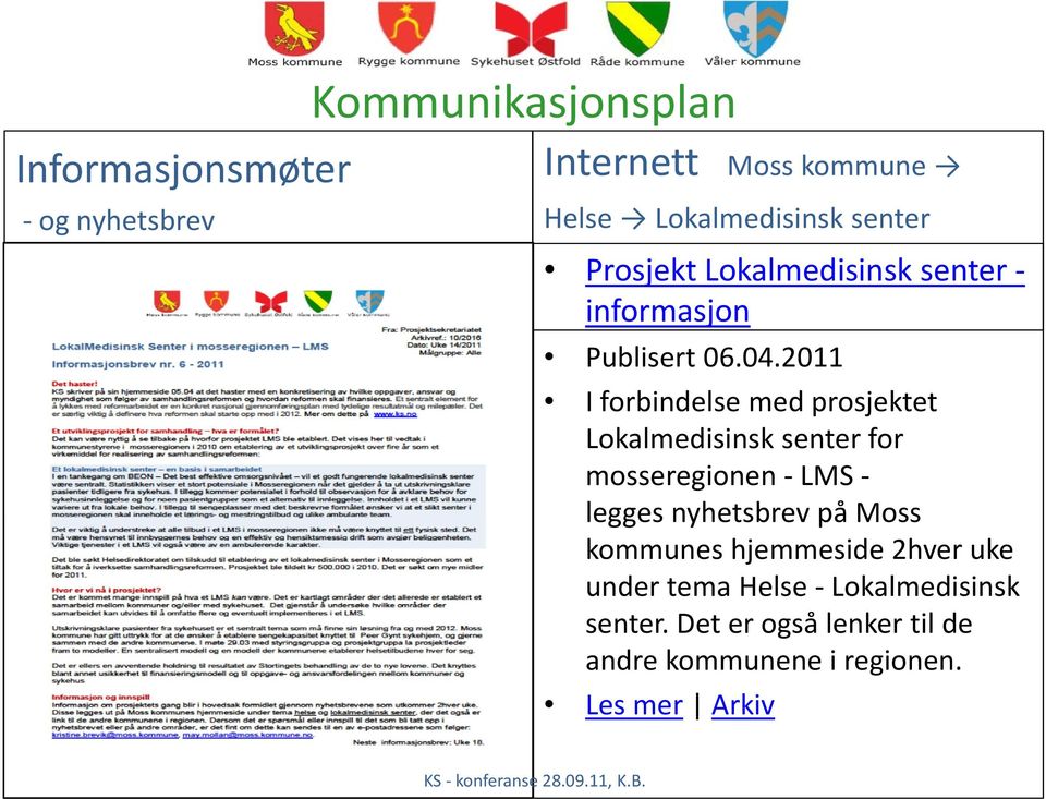 2011 I forbindelse med prosjektet Lokalmedisinsk senter for mosseregionen LMS legges nyhetsbrev på Moss