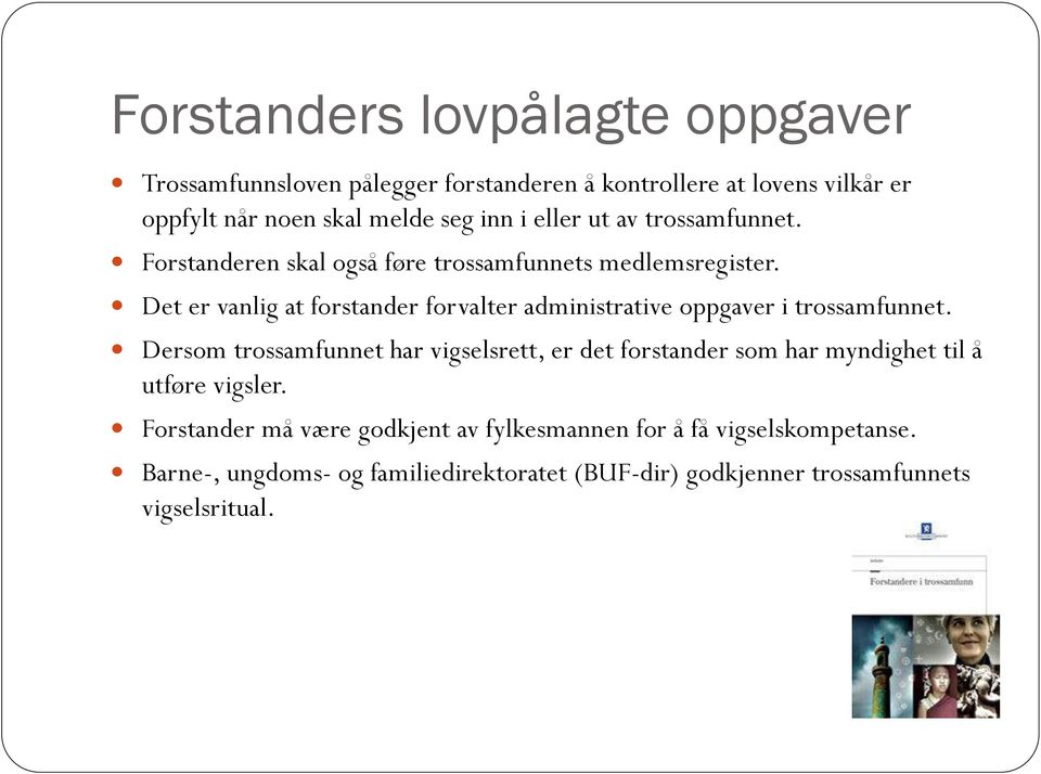 Det er vanlig at forstander forvalter administrative oppgaver i trossamfunnet.