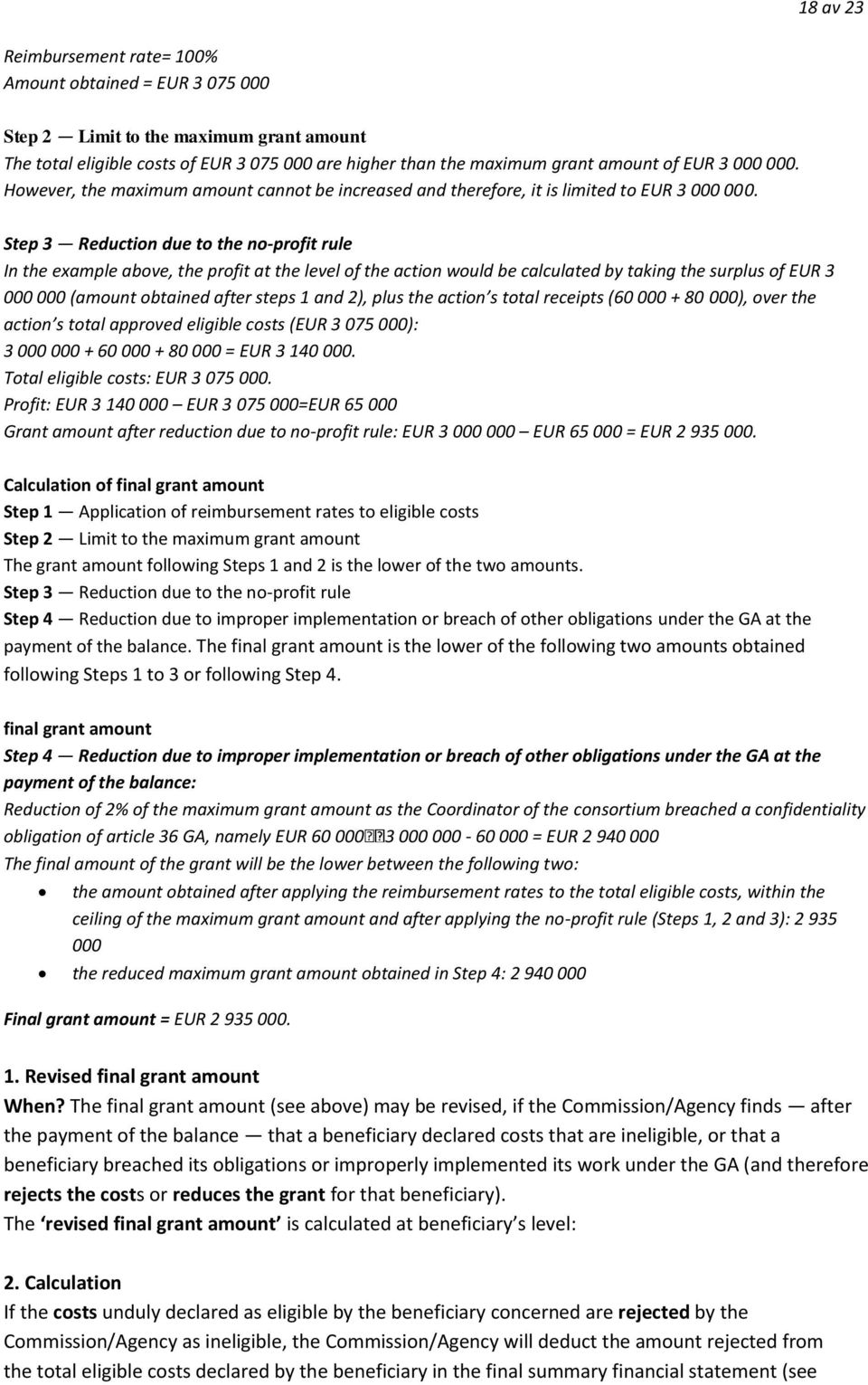 Step 3 Reduction due to the no-profit rule In the example above, the profit at the level of the action would be calculated by taking the surplus of EUR 3 000 000 (amount obtained after steps 1 and