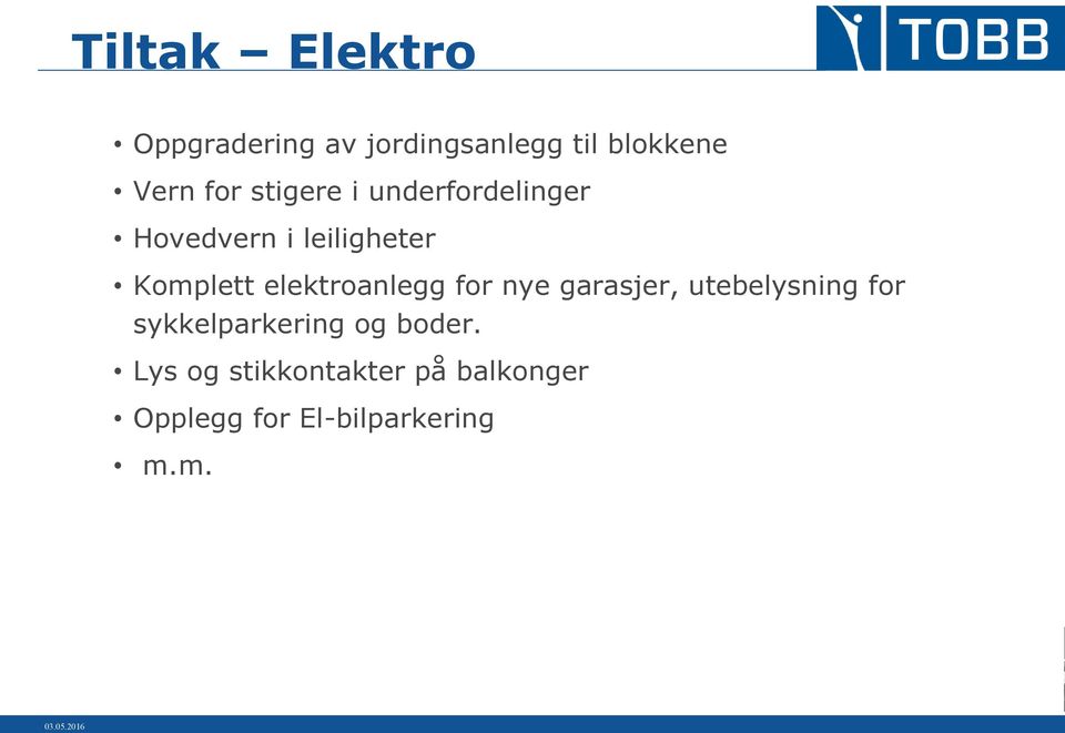 elektroanlegg for nye garasjer, utebelysning for sykkelparkering og