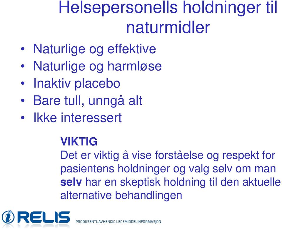 er viktig å vise forståelse og respekt for pasientens holdninger og valg selv