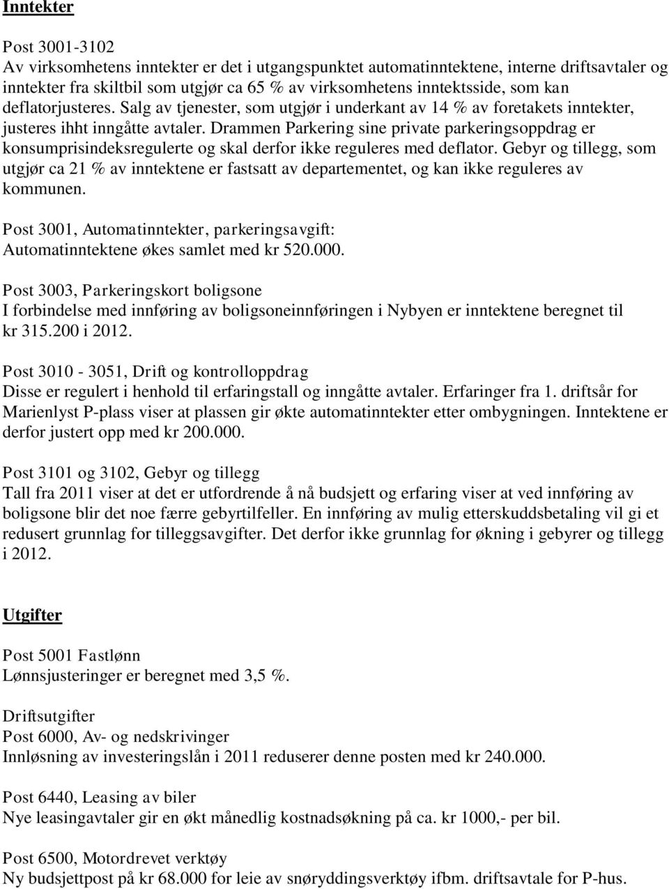 Drammen Parkering sine private parkeringsoppdrag er konsumprisindeksregulerte og skal derfor ikke reguleres med deflator.