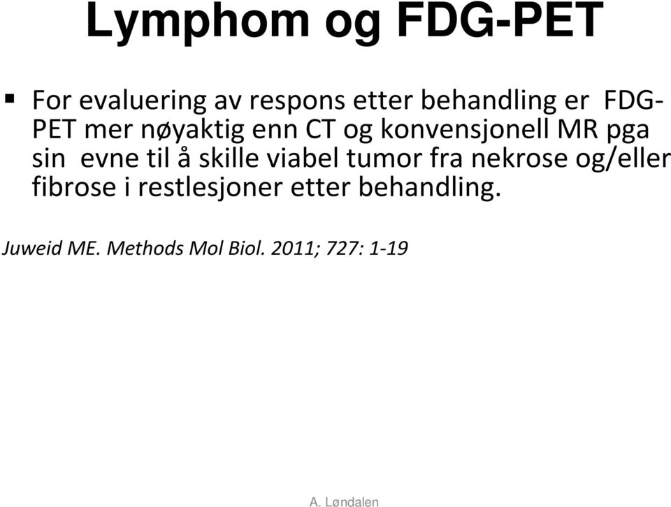 til åskille viabeltumor fra nekrose og/eller fibrose i