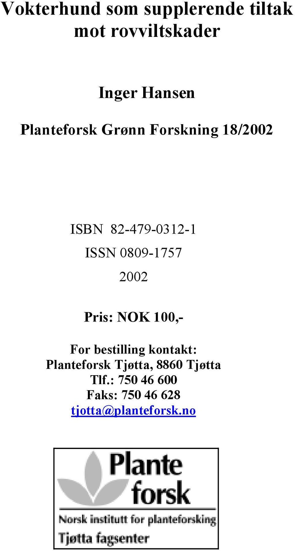 0809-1757 2002 Pris: NOK 100,- For bestilling kontakt: Planteforsk