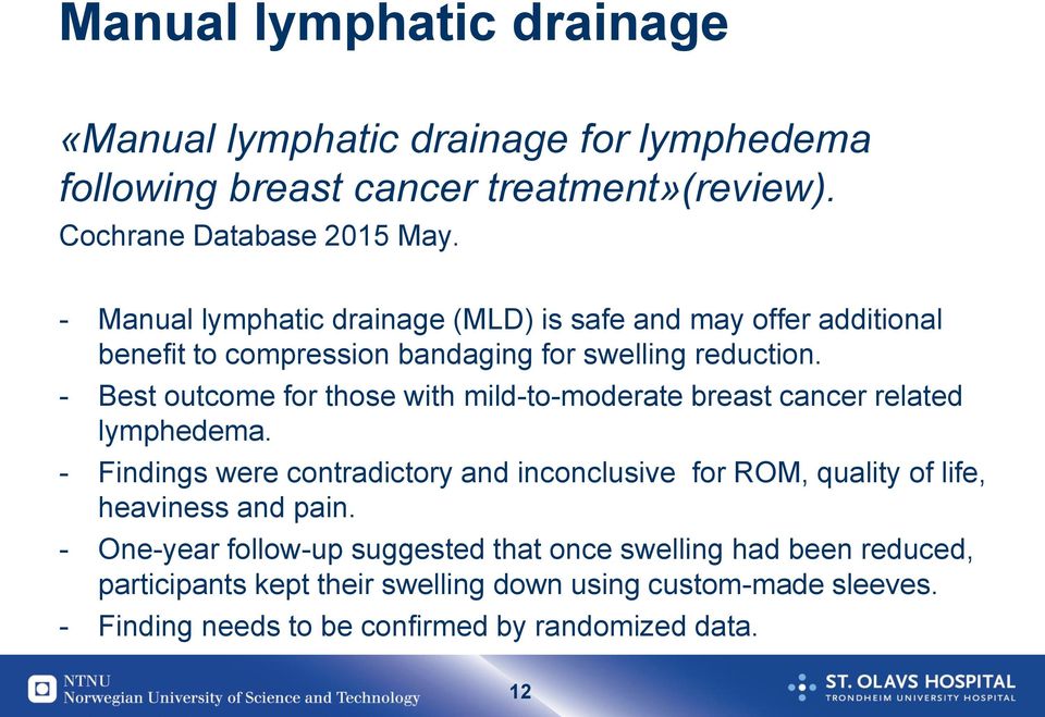 - Best outcome for those with mild-to-moderate breast cancer related lymphedema.