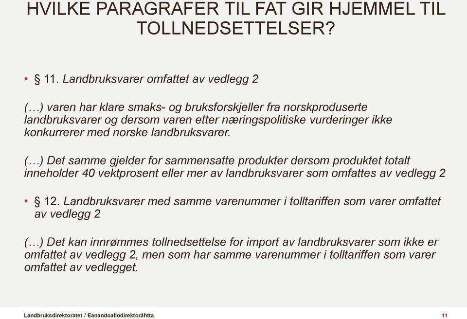 konkurrerer med norske landbruksvarer.