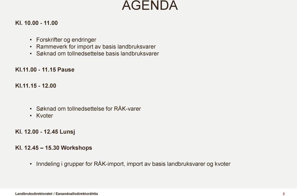 tollnedsettelse basis landbruksvarer Kl.11.00-11.15 Pause Kl.11.15-12.