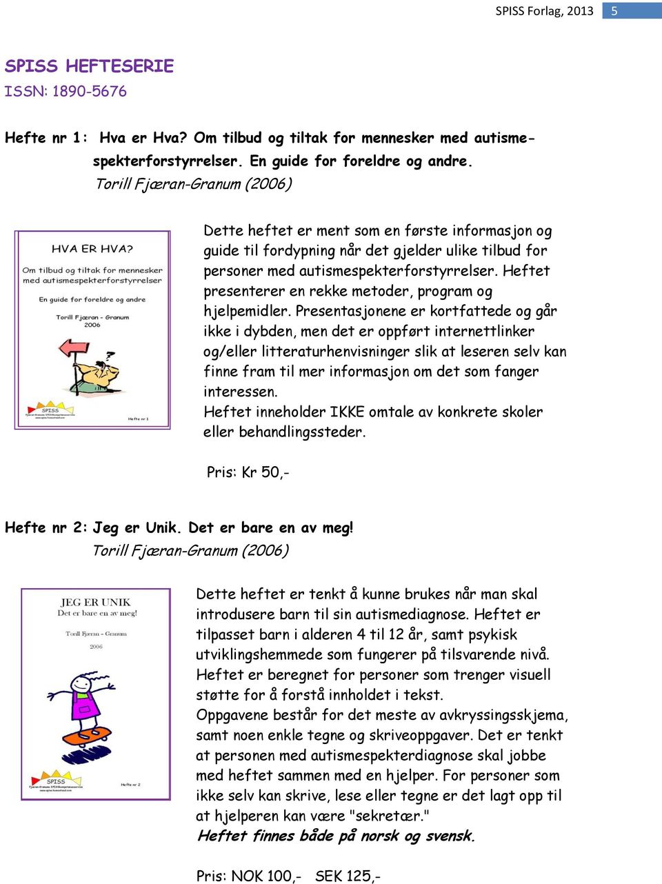 Heftet presenterer en rekke metoder, program og hjelpemidler.