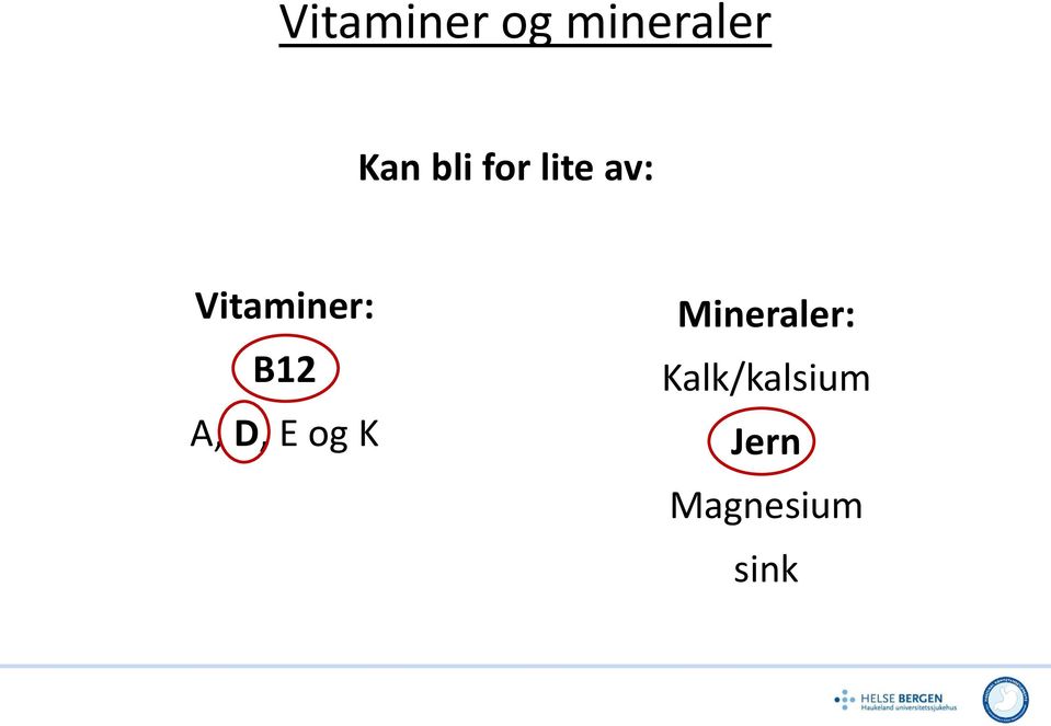 B12 A, D, E og K Mineraler: