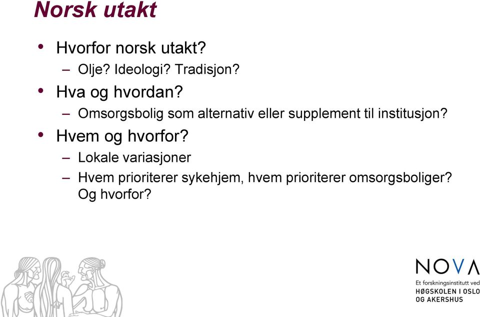 Omsorgsbolig som alternativ eller supplement til institusjon?