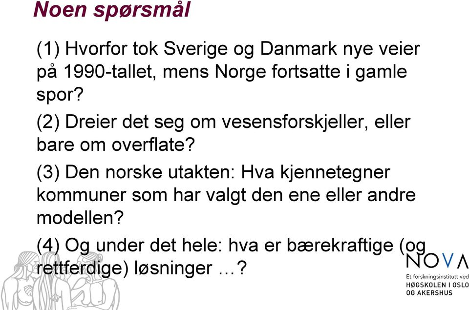 (2) Dreier det seg om vesensforskjeller, eller bare om overflate?