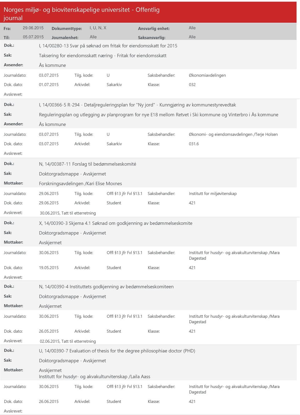 2015 Arkivdel: Sakarkiv 032 I, 14/00366-5 R-294 - Detaljreguleringsplan for "Ny jord" - Kunngjøring av kommunestyrevedtak Reguleringsplan og utlegging av planprogram for nye E18 mellom Retvet i Ski