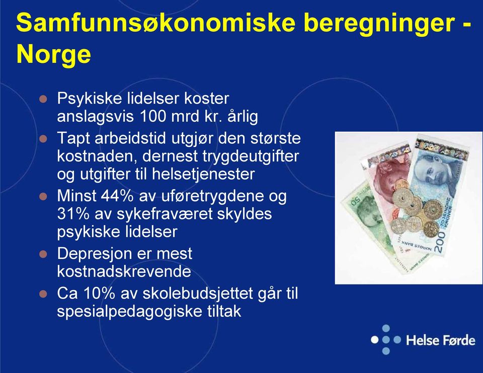 helsetjenester Minst 44% av uføretrygdene og 31% av sykefraværet skyldes psykiske lidelser