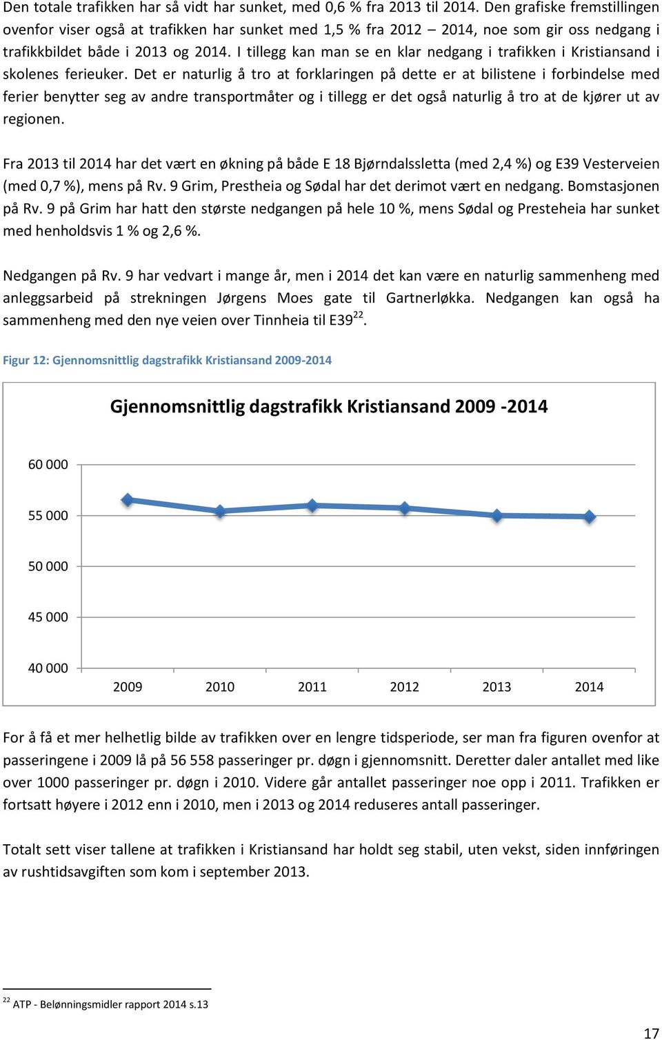 I tillegg kan man se en klar nedgang i trafikken i Kristiansand i skolenes ferieuker.