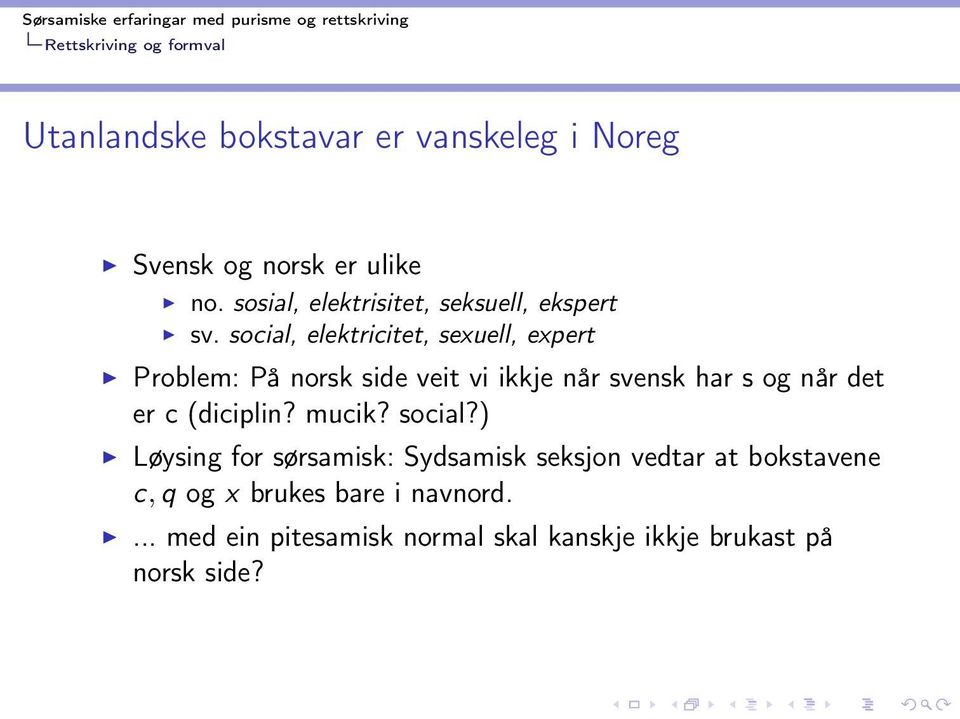 social, elektricitet, sexuell, expert Problem: På norsk side veit vi ikkje når svensk har s og når det er c