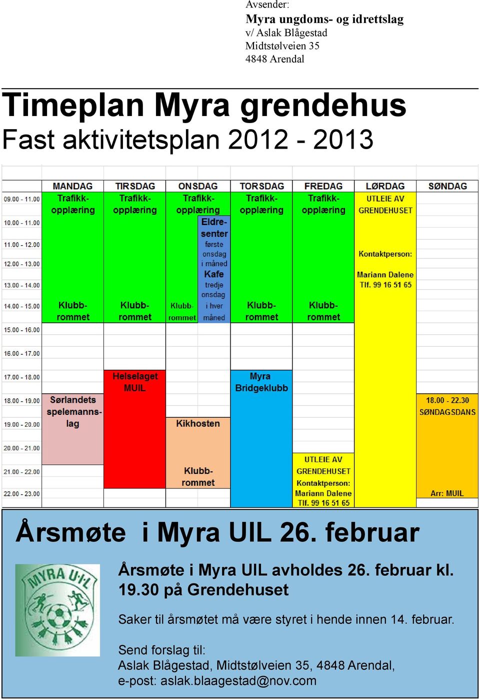 februar Årsmøte i Myra UIL avholdes 26. februar kl. 19.