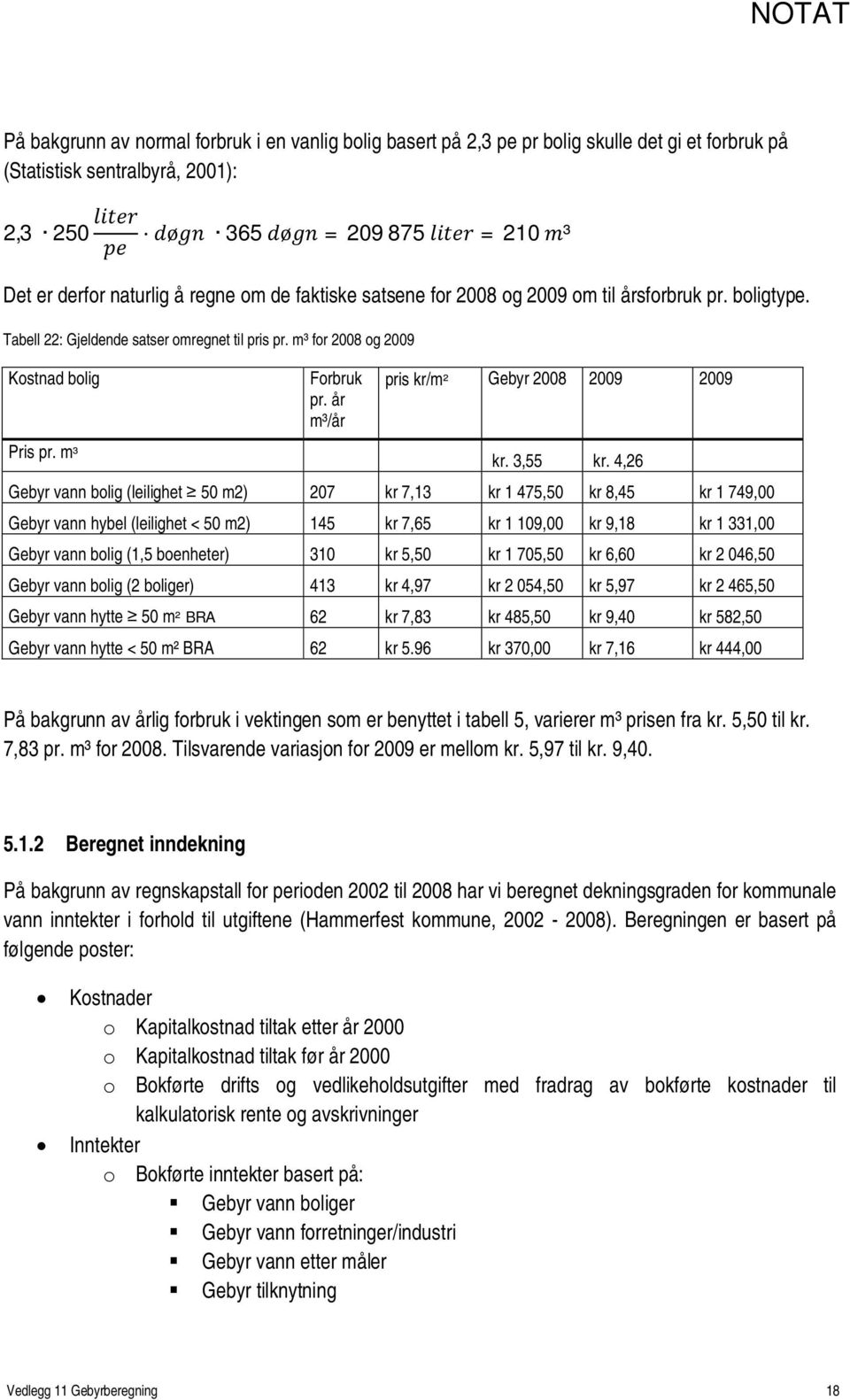 år m³/år pris kr/m² Gebyr 2008 2009 2009 kr. 3,55 kr.