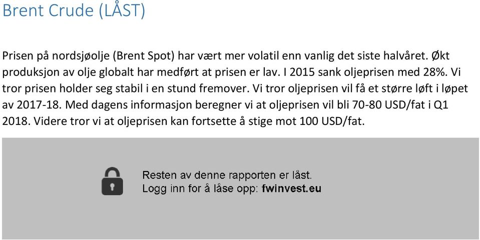 Vi tror prisen holder seg stabil i en stund fremover. Vi tror oljeprisen vil få et større løft i løpet av 2017-18.