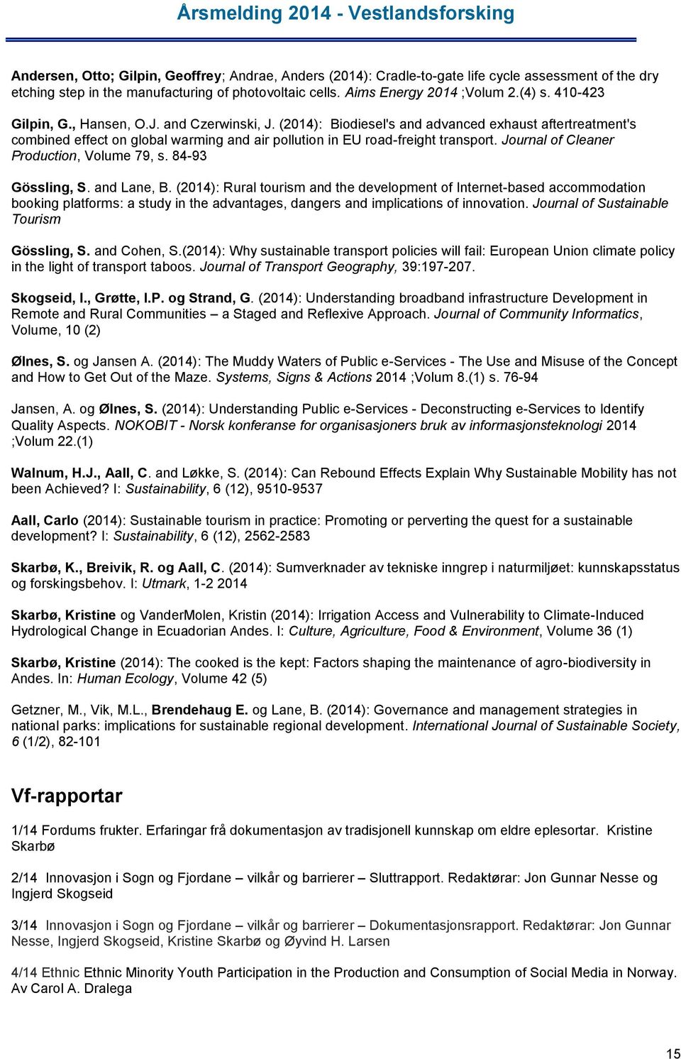 Journal of Cleaner Production, Volume 79, s. 84-93 Gössling, S. and Lane, B.