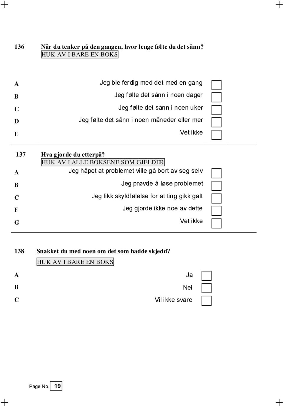 måneder eller mer E Vet ikke 137 Hva gjorde du etterpå?