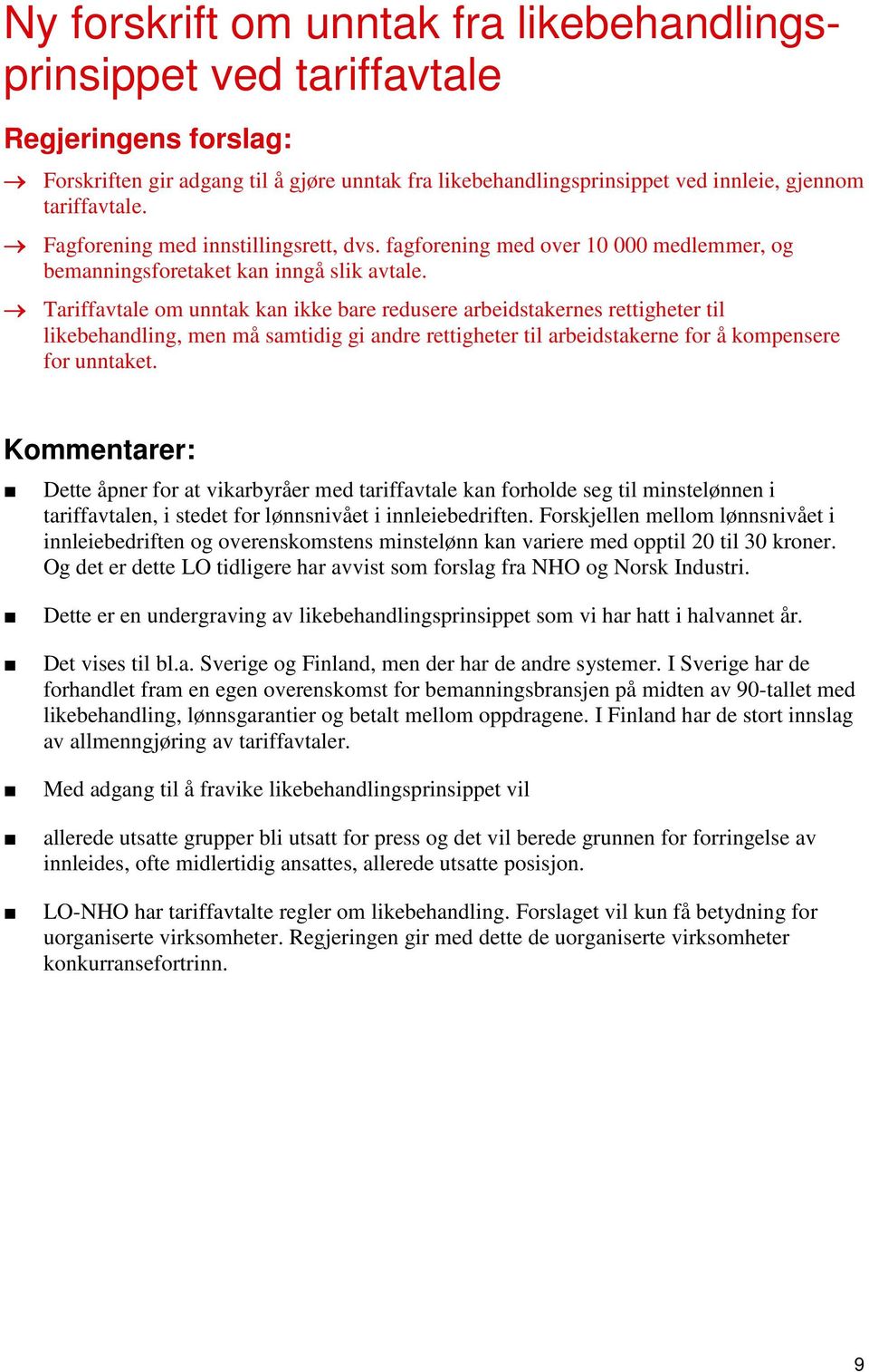 Tariffavtale om unntak kan ikke bare redusere arbeidstakernes rettigheter til likebehandling, men må samtidig gi andre rettigheter til arbeidstakerne for å kompensere for unntaket.