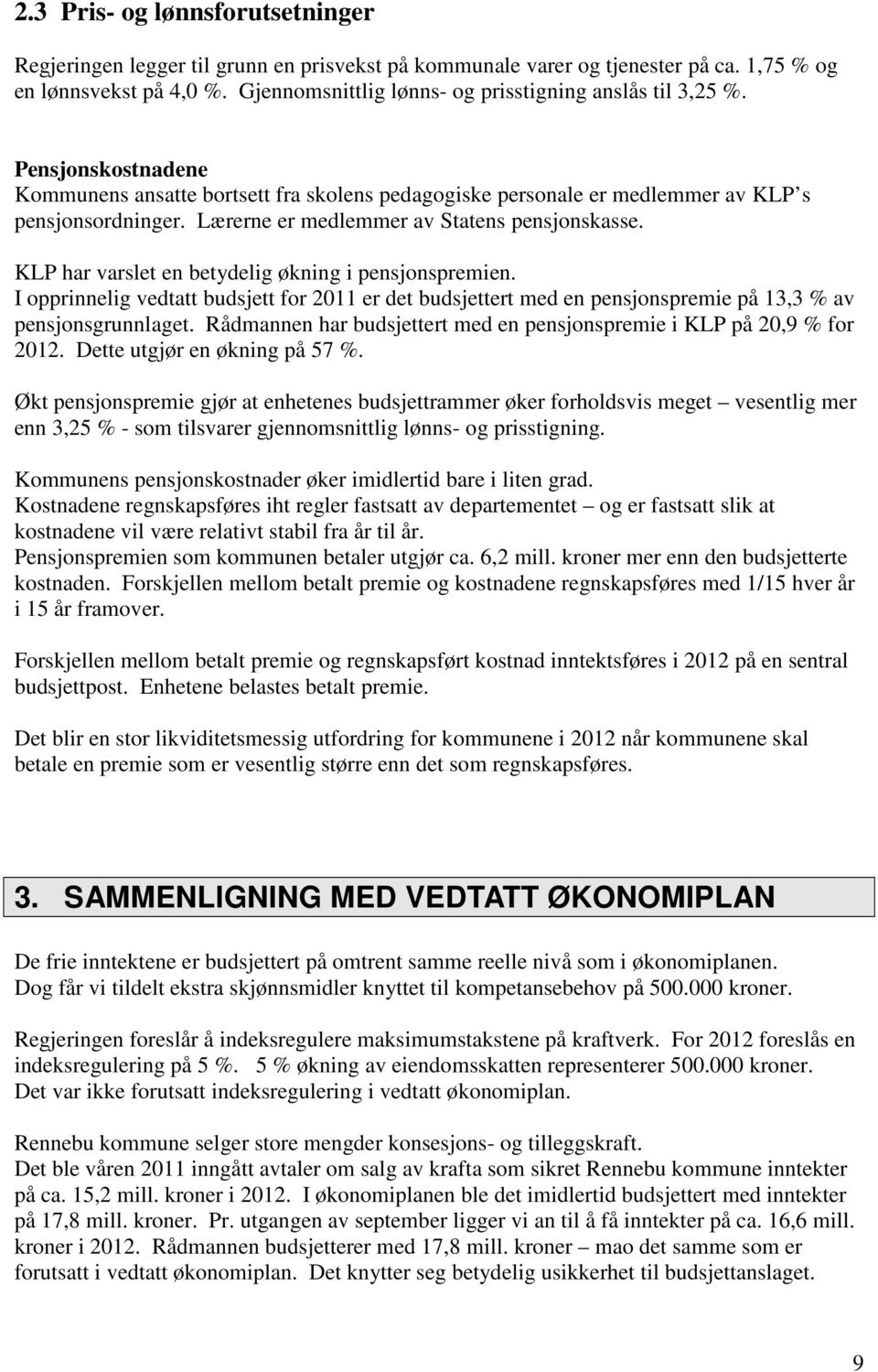 Lærerne er medlemmer av Statens pensjonskasse. KLP har varslet en betydelig økning i pensjonspremien.