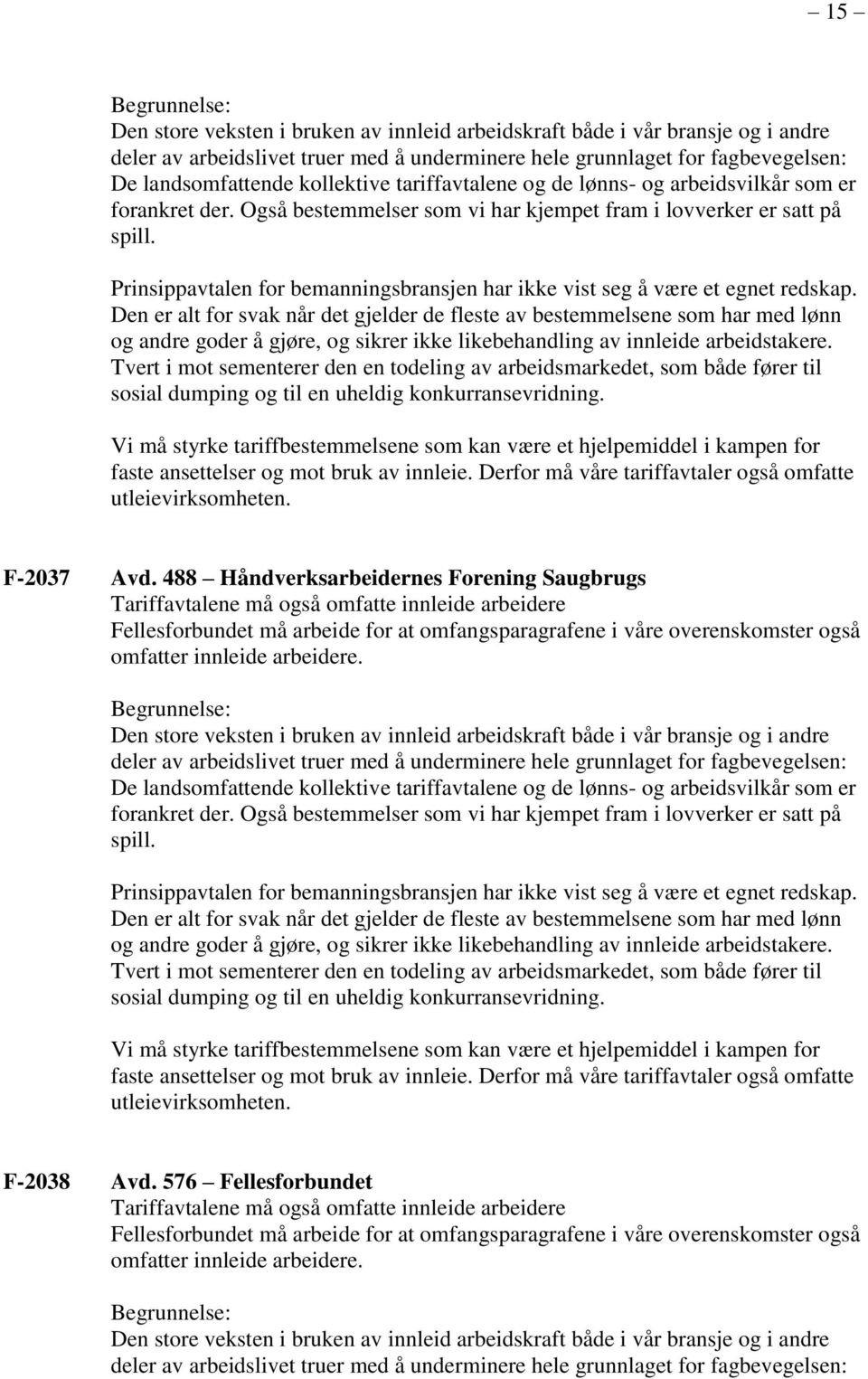 Prinsippavtalen for bemanningsbransjen har ikke vist seg å være et egnet redskap.