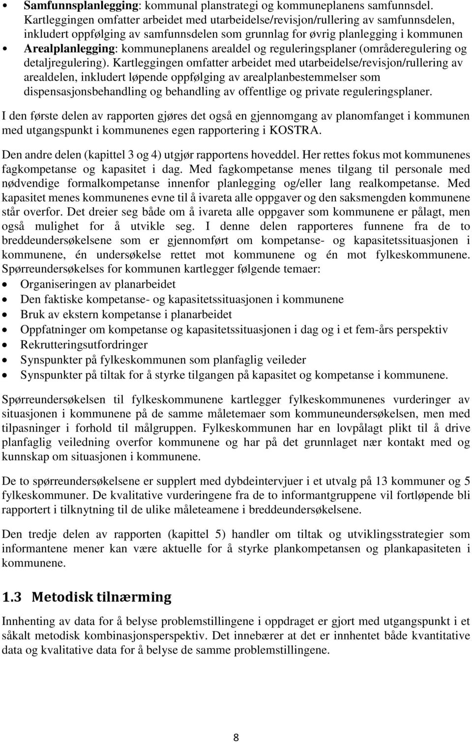 kommuneplanens arealdel og reguleringsplaner (områderegulering og detaljregulering).