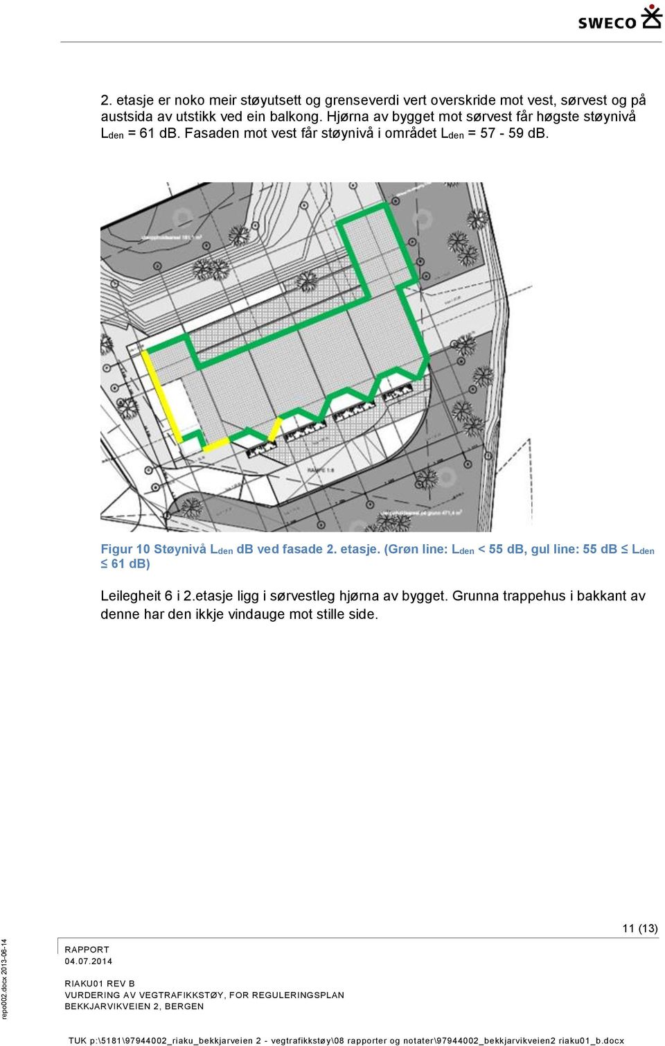 Figur 10 Støynivå Lden db ved fasade 2. etasje. (Grøn line: Lden < 55 db, gul line: 55 db Lden 61 db) Leilegheit 6 i 2.