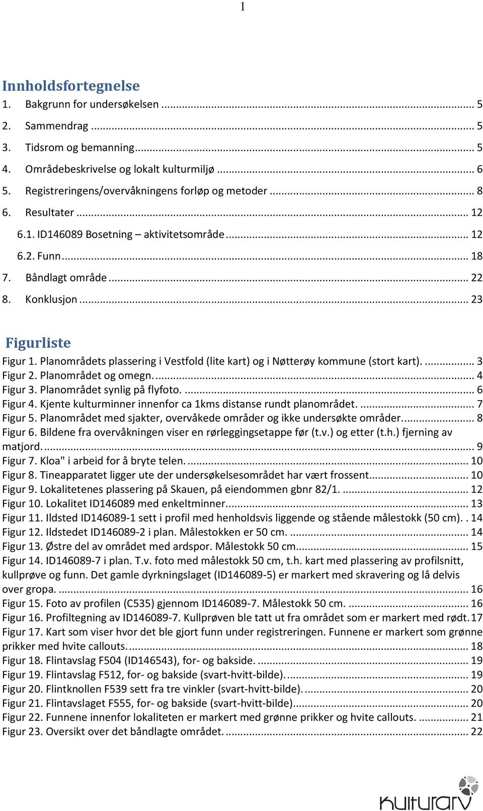 Planområdets plassering i Vestfold (lite kart) og i Nøtterøy kommune (stort kart).... 3 Figur 2. Planområdet og omegn.... 4 Figur 3. Planområdet synlig på flyfoto.... 6 Figur 4.