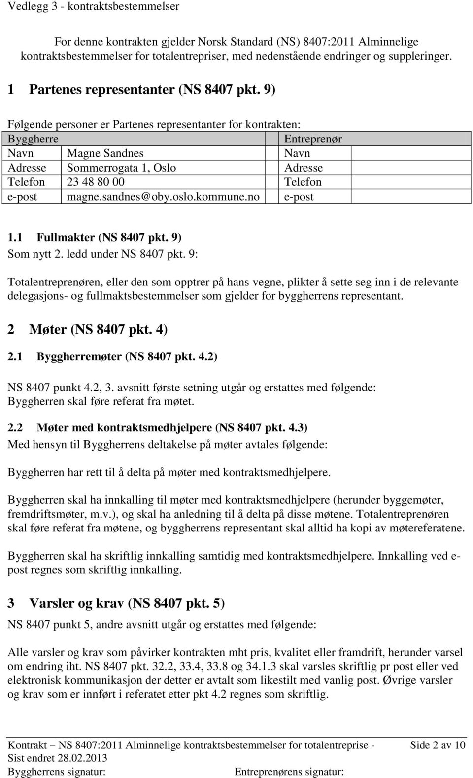 oslo.kommune.no e-post 1.1 Fullmakter (NS 8407 pkt. 9) Som nytt 2. ledd under NS 8407 pkt.