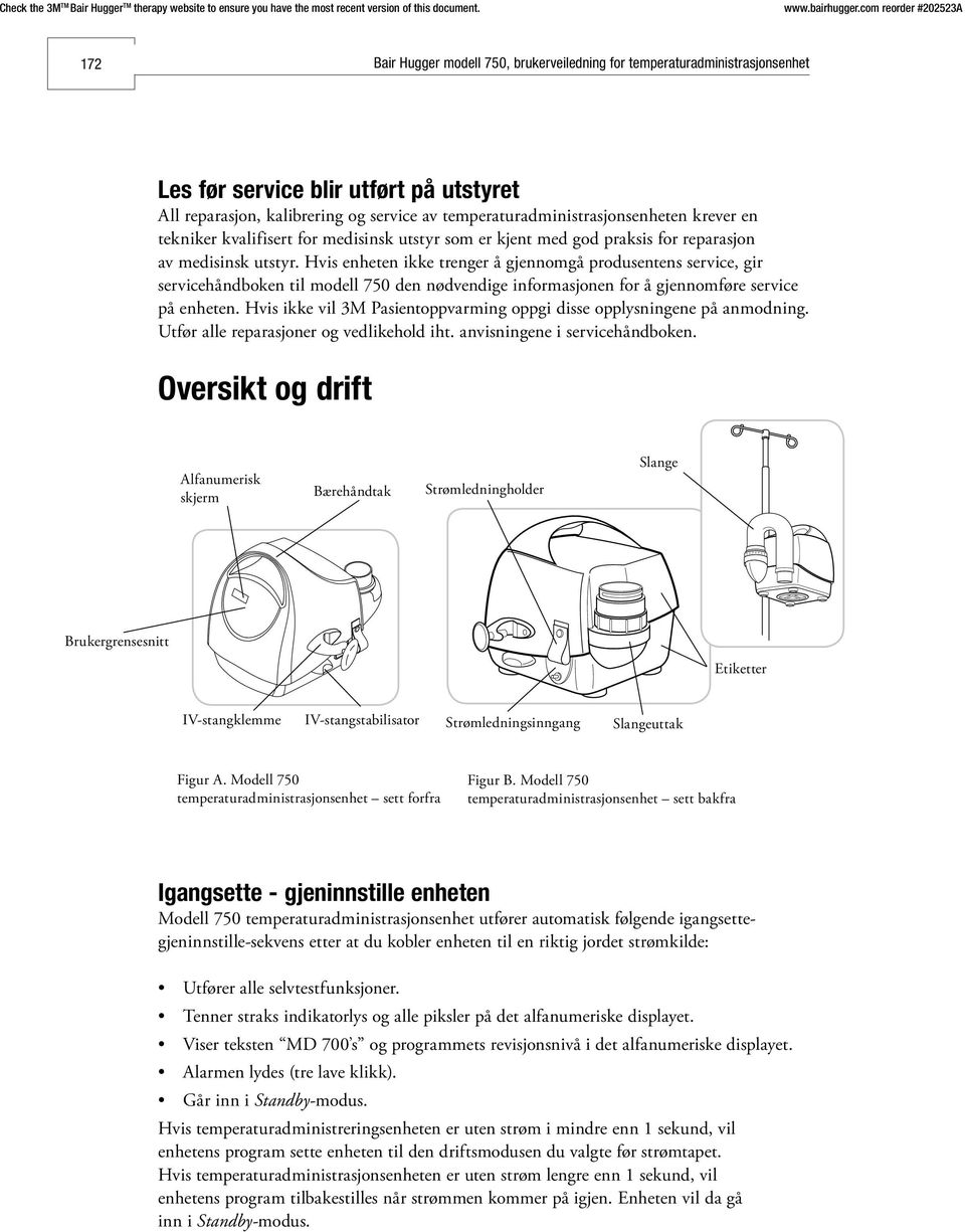 Hvis ikke vil 3M Pasientoppvarming oppgi disse opplysningene på anmodning. Utfør alle reparasjoner og vedlikehold iht. anvisningene i servicehåndboken.