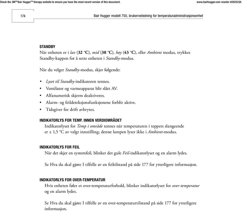 Alarm- og feildeteksjonsfunksjonene forblir aktive. Tidsgiver for drift avbrytes. INDIKATORLYS FOR TEMP.